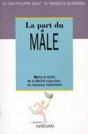 La Part Du Male. Mythe Et Réalité De La Stérilité Masculine : Les Nouveaux Traitements - Sonstige & Ohne Zuordnung