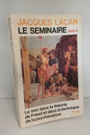 Le Séminaire Livre II Tome 2: Le Moi Dans La Théorie De Freud Et Dans La Technique De La Psychanalyse (1954-1955) - Psychologie/Philosophie