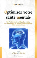 Optimiser Votre Santé Mentale: Par L'alimentation L'hygiène Vitale Les Techniques De Croissance Personnelle Et Les Neuro - Psychology/Philosophy