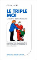 Le Triple Moi. L'analyse Transactionnelle - Psicología/Filosofía