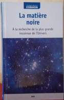 La Matiere Noire A La Recherche De La Olus Grande Inconnue De L'univers - Wetenschap