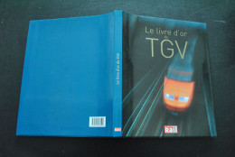 Le Livre D'or Du TGV La Vie Du Rail 2006 25 Ans D'aventures SNCF 1981 Eurostar Thalys Med Lille Paris Lyon Méditerranée - Ferrocarril & Tranvías