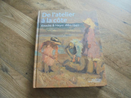 DE L'ATELIER à LA CÔTE Knocke Et Heyst 1880 1940 Régionalisme Knokke Beaux Arts Artiste Peintre Peinture Littoral - België
