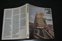 LE TEMPS DES GARES Catalogue Exposition Centre Georges Pompidou 1978 Expo Chemins De Fer Rail Architecture Art Histoire - Ferrovie & Tranvie