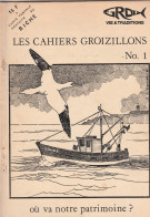 56 GROIX   LES CAHIERS GROIZILLONS  No1   ETE 1980 . 66 Pages   TB TIRAGE DOCUMENT  D'ORIGINE     Voir Description - Documents Historiques