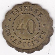 75 Paris . Jeton En Laiton , Taverne Des Capucines 40 Centimes - Monetari / Di Necessità