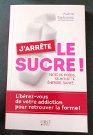 J'arrête Le Sucre : Perte De Poids, Silouhette, énergie, Santé... : Valérie Espinasse: GRAND FORMAT - Health