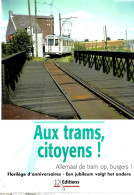 (tram)  « Florilège D’anniversaires» BERGER, J. In « Aux Trams, Citoyens ! » - Ferrovie