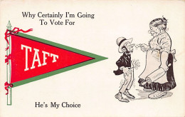 Usa - U.S. Presidents - Why Certainly I'm Going To Vote For Taft - He's My Choice - Presidentes