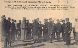 Voyage De M. Le Résident Général Au Maroc Oriental - TAOURIT - Le Général Lyautey Accompagné Des Généraux Gouraud Et Bau - Other & Unclassified