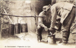 CP - Au Cantonnement - Préparation Du Café - 1914 1918 (Reproduction)  * - Autres & Non Classés