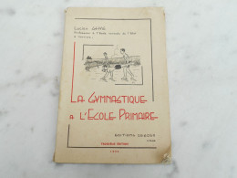 Ancien Livre Scolaire "La Gymnastique à L'ecole Primaire " 1950 Lucien Ghys Verviers - Deportes