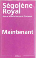 Maintenant - Ségolène Royal Répond à Marie-Françoise Colombani - Autres & Non Classés