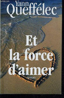 Et La Force D'aimer (Relié) By Yann Queffélec - Autres & Non Classés