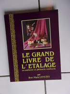 Rose Marie LEFETEY Le Grand Livre De L' étalage En Confiserie Et Patisserie - Other & Unclassified