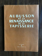 Aubusson Et La Renaissance De La Tapisserie - Other & Unclassified