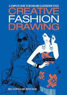 Creative Fashion Drawing: A Complete Guide To Design And Illustration Styles - Autres & Non Classés