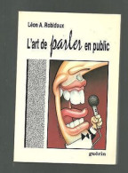 Léon A ROBIDOUX L'art De Parler En Public - Autres & Non Classés