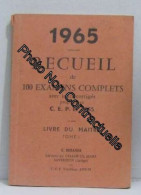1965 Recueil De 100 Examens Complets Avec Leurs Corrigés Livredu Maitre Tome I - Autres & Non Classés