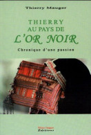 Thierry Au Pays De L'Or Noir : Chronique D'une Passion - Autres & Non Classés