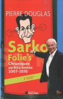 Sarko Folie's : Chroniques Sarkoziennes 2007-2010 1500e - Autres & Non Classés