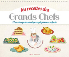 Les Recettes Des Grands Chefs : 22 Recettes Gastronomiques Expliquées Aux Enfants - Other & Unclassified