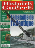 Histoire De Guerre N° 38 Juillet-août 2003 - La Bataille De L'Atlantique / La Chute Du Fort D'Eben Emael / Le U-Bunker D - Other & Unclassified