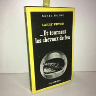 Larry Pryor ET TOURNENT LES CHEVAUX DE FEU Gallimard SERIE NOIRE - Autres & Non Classés