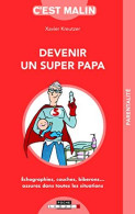 Devenir Un Super Papa C'est Malin - Autres & Non Classés