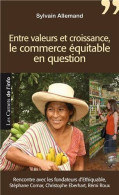 Entre Valeurs Et Croissance : Le Commerce équitable En Question - Autres & Non Classés