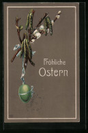 Präge-AK Fröhliche Ostern, Weidenkätzchen Mit Osterei  - Easter
