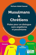 Musulmans Et Chrétiens - Pistes Pour Un Dialogue Sans Angélisme Ni Pessimisme - Autres & Non Classés