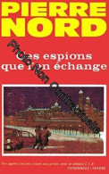 Pierre Nord. Ces Espions Que L'on échange - Other & Unclassified