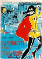 Fantômette Et La Télévision : Collection : Bibliothèque Rose Cartonnée & Illustrée - Other & Unclassified