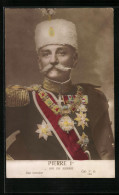 AK Pierre 1er, Roi De Serbie, König Von Serbien  - Familles Royales