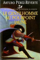 Les Aventures Du Capitaine Alatriste Tome 4 : Le Gentilhomme Au Pourpoint Jaune - Other & Unclassified