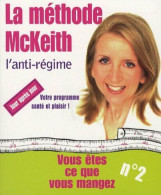 Vous êtes Ce Que Vous Mangez N° 2 : La Méthode McKeith L'anti-régime - Autres & Non Classés