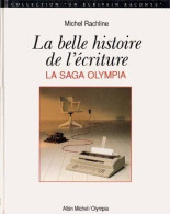 La Belle Histoire De L'écriture. La Saga Olympia - Autres & Non Classés