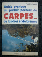 Frédéric Hubert Guide Pratique Du Parfait Pêcheur De Carpes Et De Tanches EDV - Autres & Non Classés