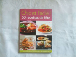 Chic Et Facile ! 50 Recettes De Fête - Autres & Non Classés