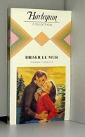 Briser Le Mur (Collection Harlequin) - Otros & Sin Clasificación
