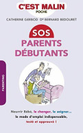 SOS Parents Débutants C'est Malin : Nourrir Bébé Le Changer Le Soigner... Le Mode D'emploi Indispensable Testé Et Approu - Other & Unclassified