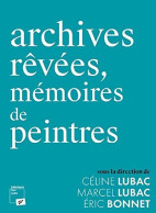 Archives Rêvées Mémoires De Peintres - Other & Unclassified