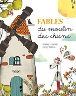 Contes Et Fables Du Moulin Des Chiens - Other & Unclassified