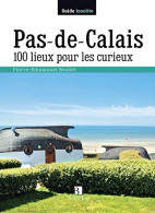 PAS-DE-CALAIS 100 LIEUX POUR LES CURIEUX - Other & Unclassified