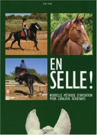 En Selle !: Nouvelle Méthode D'initiation Pour Cavaliers Débutants - Other & Unclassified
