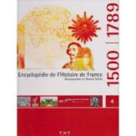 ENCYCLOPEDIE DE L'HISTOIRE DE FRANCE VOLUME 4 - RENAISSANCE ET GRAND SIECLE 1500 / 1789 - Other & Unclassified