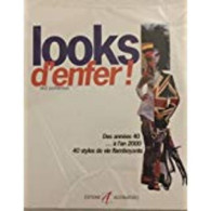 LOOKS D'ENFER ! Des Années 40 à L'an 2000 50 Styles De Vie Flamboyants - Other & Unclassified