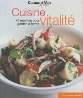 Cuisine Vitalité : 40 Recettes Pour Garder La Forme - Other & Unclassified