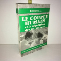 Docteur X LE COUPLE HUMAIN ET LA REGULATION DES NAISSANCE 1962 - Other & Unclassified